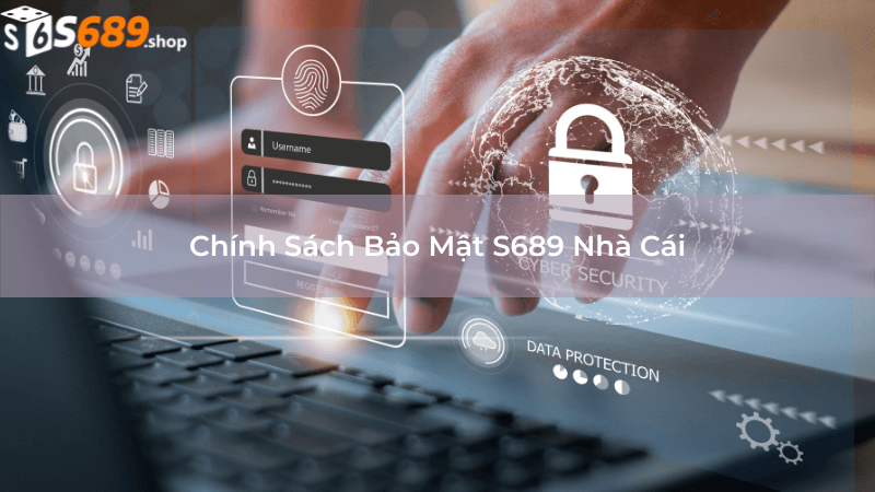 Chính Sách Bảo Mật S689 Nhà Cái