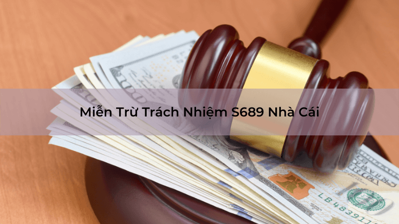 Miễn Trừ Trách Nhiệm S689 Nhà Cái